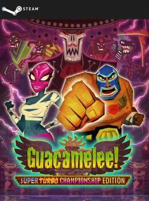 Guacamelee! Super Turbo Championship Edition: A Mecha Lucha Libre Fiesta for Your Soul!